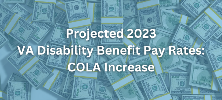 Projected 2023 VA Disability Pay Rates | Legal Help For Veterans, PLLC